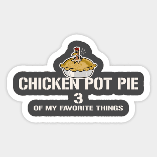 Chicken Pot Pie 3 of My Favorite Things Sticker